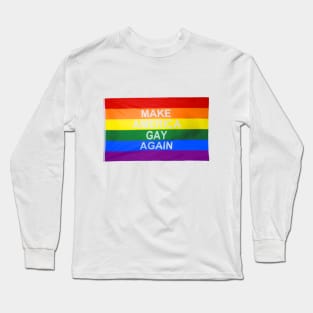 Make America Gay Again Long Sleeve T-Shirt